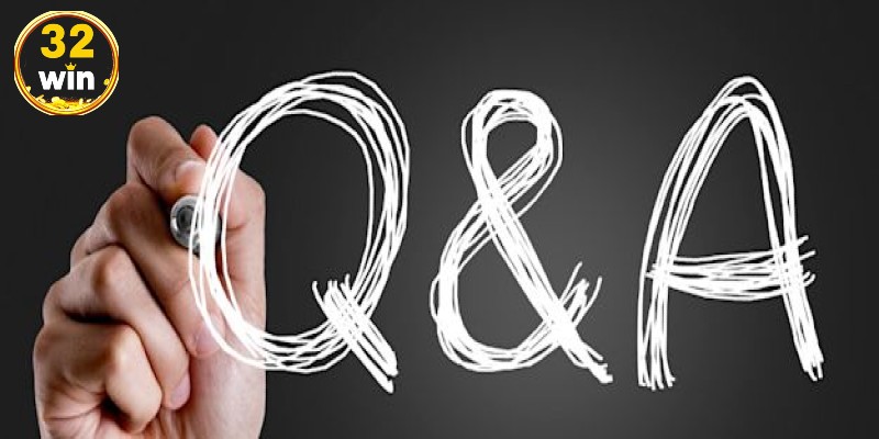 Q&A – Giải đáp thắc mắc thường gặp về 32WIN