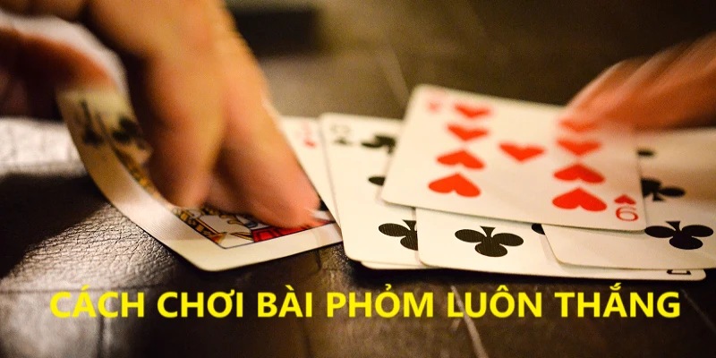 Nắm bắt chiến thuật đánh phỏm tá lả hiệu quả